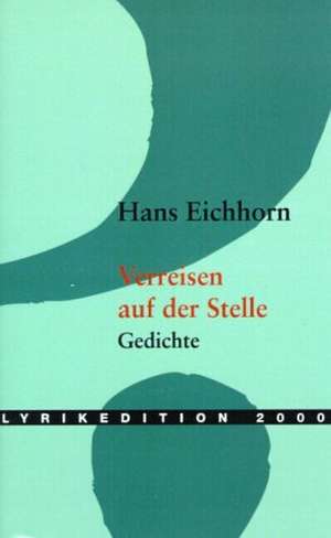 Verreisen Auf Der Stelle: A Guide to New Buildings from 1989 to Today de Hans Eichhorn