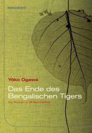 Das Ende des Bengalischen Tigers de Yoko Ogawa