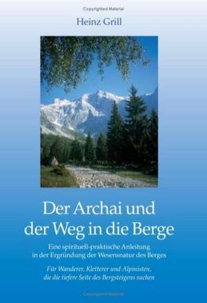 Der Archai und der Weg in die Berge de Heinz Grill