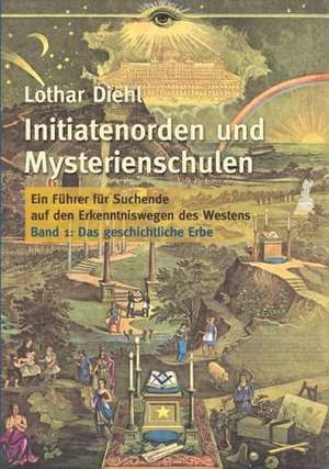 Initiatenoden und Mysterienschulen, Band 1: Das geschichtliche Erbe de Lothar Diehl