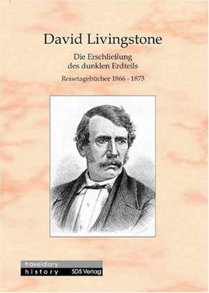 Die Erschließung des dunklen Erdteils de David Livingstone