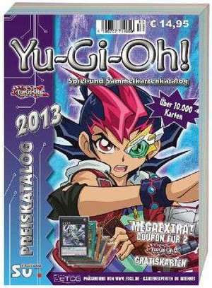 Yu-Gi-Oh! Preiskatalog 2013 de Michael Steiner