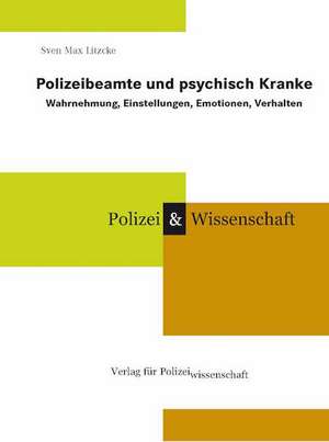 Polizeibeamte und psychisch Kranke de Sven Max Litzcke