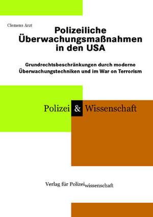 Polizeiliche Überwachungsmaßnahmen in den USA de Clemens Arzt