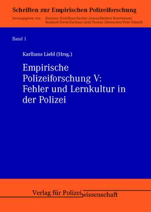 Empirische Polizeiforschung V: Fehler und Lernkultur in der Polizei de Karlhans Liebl