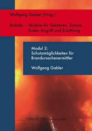 Modul 2 Schutz für Brandursachenermittler de Wolfgang Gabler