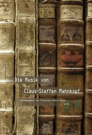 Die Musik von Claus-Steffen Mahnkopf de Ferdinand Zehentreiter