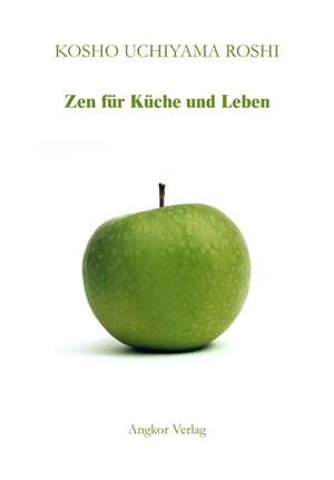 Zen für Küche und Leben de Kôshô Uchiyama