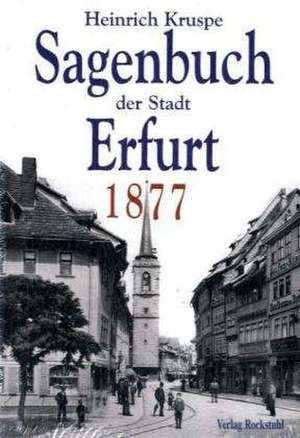 Sagenbuch der Stadt Erfurt de Heinrich Kruspe