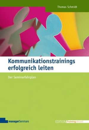 Kommunikationstrainings erfolgreich leiten de Thomas Schmidt