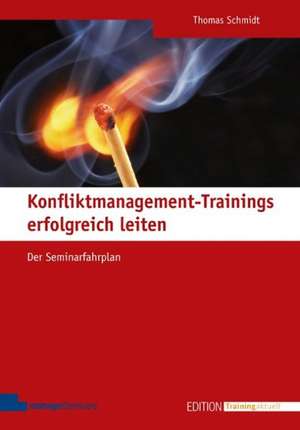 Konfliktmanagement-Trainings erfolgreich leiten de Thomas Schmidt