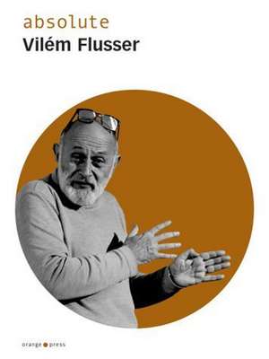 absolute Vilem Flusser de Nils Röller