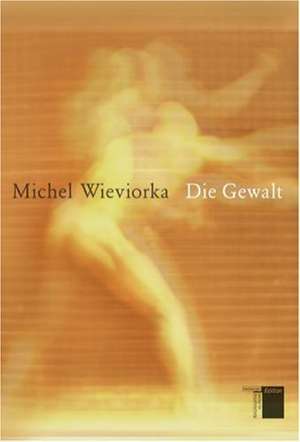 Die Gewalt de Michel Wieviorka