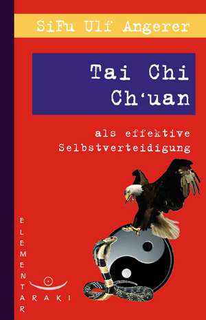 Tai Chi Ch'uan als effektive Selbstverteidigung de SiFu Ulf Angerer