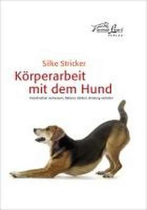 Körperarbeit mit dem Hund de Silke Stricker