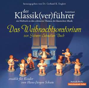 Der Klassik(ver)führer 8. Sonderband: Das Weihnachtsoratorium von J. S. Bach de Hans-Jürgen Schatz