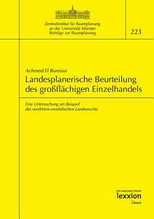 Landesplanerische Beurteilung Des Grossflachigen Einzelhandels: Eine Untersuchung Am Beispiel Des Norrhein-Westfalischen Landesrechts de Achmed El Bureiasi