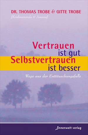 Vertrauen ist gut, Selbstvertrauen ist besser de Thomas Trobe