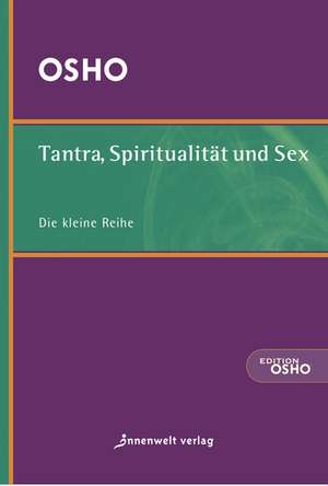 Tantra, Spiritualität und Sex de Osho