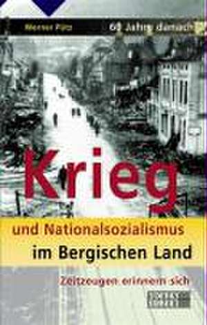 60 Jahre danach. Krieg und Nationalsozialismus im Bergischen Land de Werner Pütz