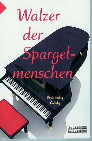 Walzer der Spargelmenschen de Robin Meloy Goldsby