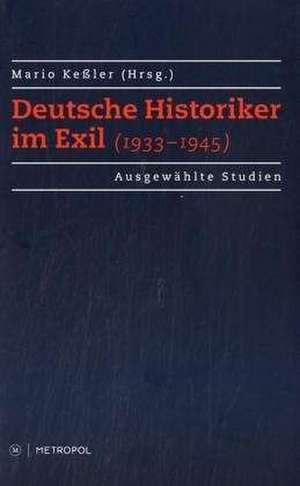 Deutsche Historiker im Exil de Mario Kessler