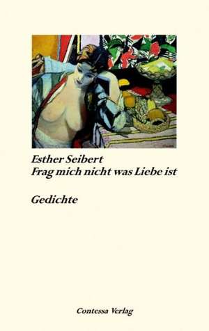 Frag mich nicht was Liebe ist de Esther Seibert