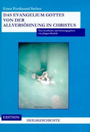 Das Evangelium Gottes von der Allversöhnung in Christus de E. F. Ströter