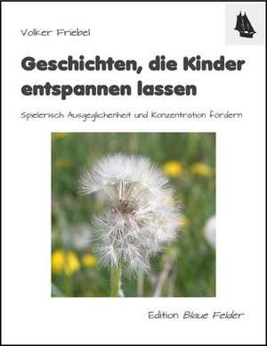 Geschichten, die Kinder entspannen lassen de Volker Friebel