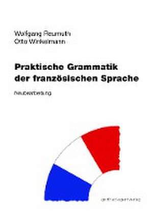 Praktische Grammatik der französischen Sprache de Wolfgang Reumuth