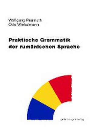 Praktische Grammatik der rumänischen Sprache de Wolfgang Reumuth