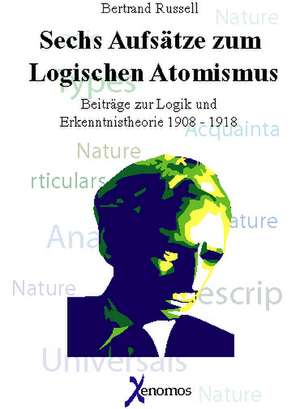 Sechs Aufsätze zum Logischen Atomismus de Johannes Sinnreich