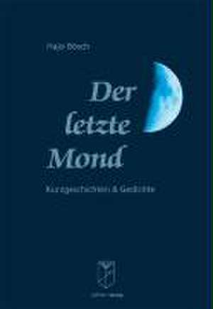 Der letzte Mond de Hajo Bösch