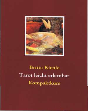 Tarot leicht erlernbar de Britta Kienle