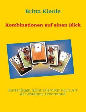 Kartenlegen leicht erlernbar nach Art der Madame Lenormand de Britta Kienle