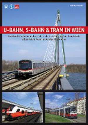 U-Bahn, S-Bahn & Tram in Wien de Schwandl Robert