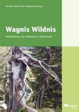 Wagnis Wildnis de Herbert Zucchi