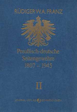 Preussisch-deutsche Seitengewehre 1807-1945 Band II de Rüdiger W. A. Franz