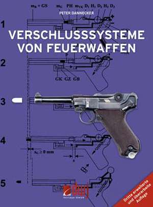 Verschlusssysteme von Feuerwaffen de Peter Dannecker