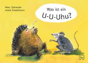 Was ist ein U-U-Uhu? de Peter Schneider