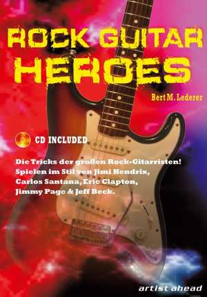 Rock Guitar Heroes de Bert M. Lederer