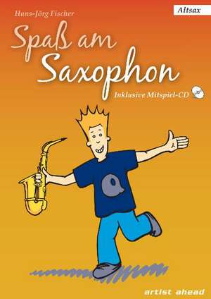 Spaß am Saxophon - Ausgabe für Alt-Saxophon de Hans-Jörg Fischer