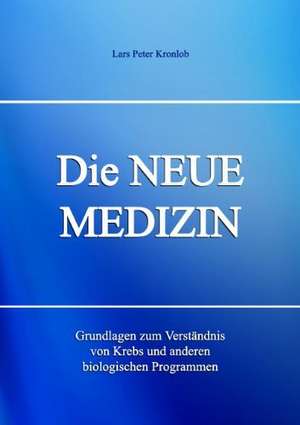 Die Neue Medizin de Lars Peter Kronlob