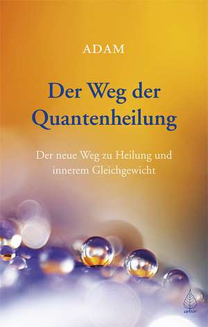 Der Weg der Quantenheilung de Adam