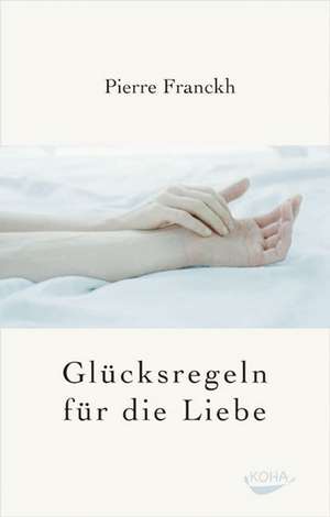 Glücksregeln für die Liebe de Pierre Franckh