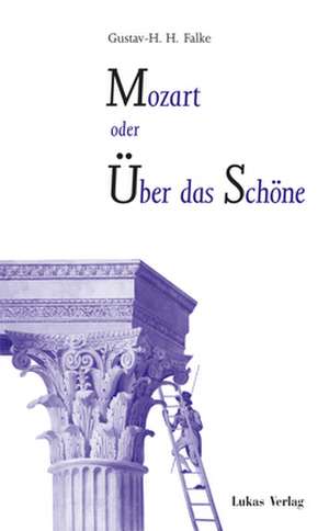 Mozart oder Über das Schöne de Gustav-Hans H. Falke