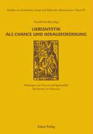 Studien zur Geschichte, Kunst und Kultur der Zisterzienser / Liebesmystik als Chance und Herausforderung de Harald Schwillus