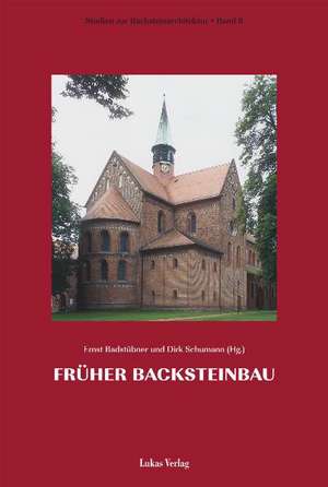 Studien zur Backsteinarchitektur / Früher Backsteinbau zwischen Ostsee und Alpen de Ernst Badstübner