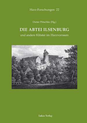 Die Abtei Ilsenburg und andere Klöster im Harzvorraum de Dieter Pötschke