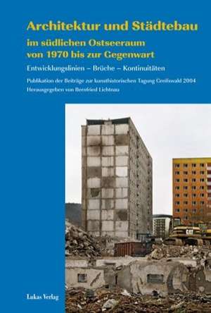 Architektur und Städtebau im südlichen Ostseeraum von 1970 bis zur Gegenwart de Bernfried Lichtnau